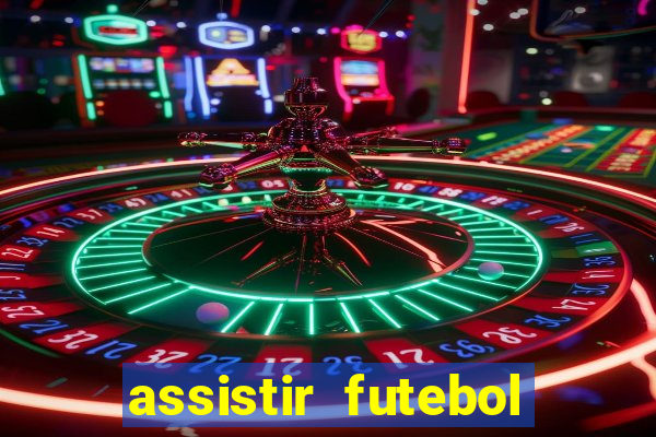 assistir futebol multi max